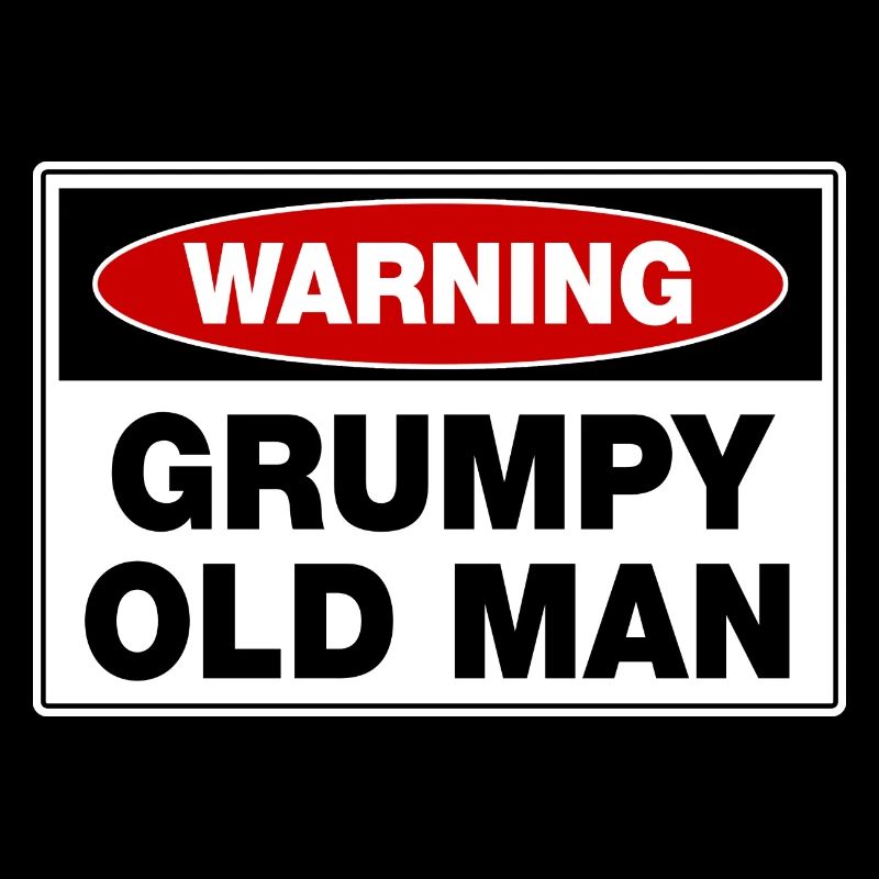 Warning Grumpy Old Man