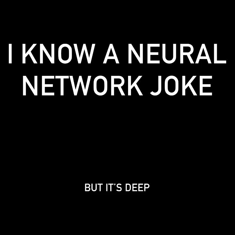 I Know A Neural Network Joke - But It's Deep Funny