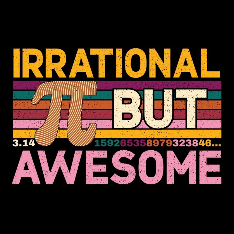 PI Saying Mathematics Irrational But Awesome