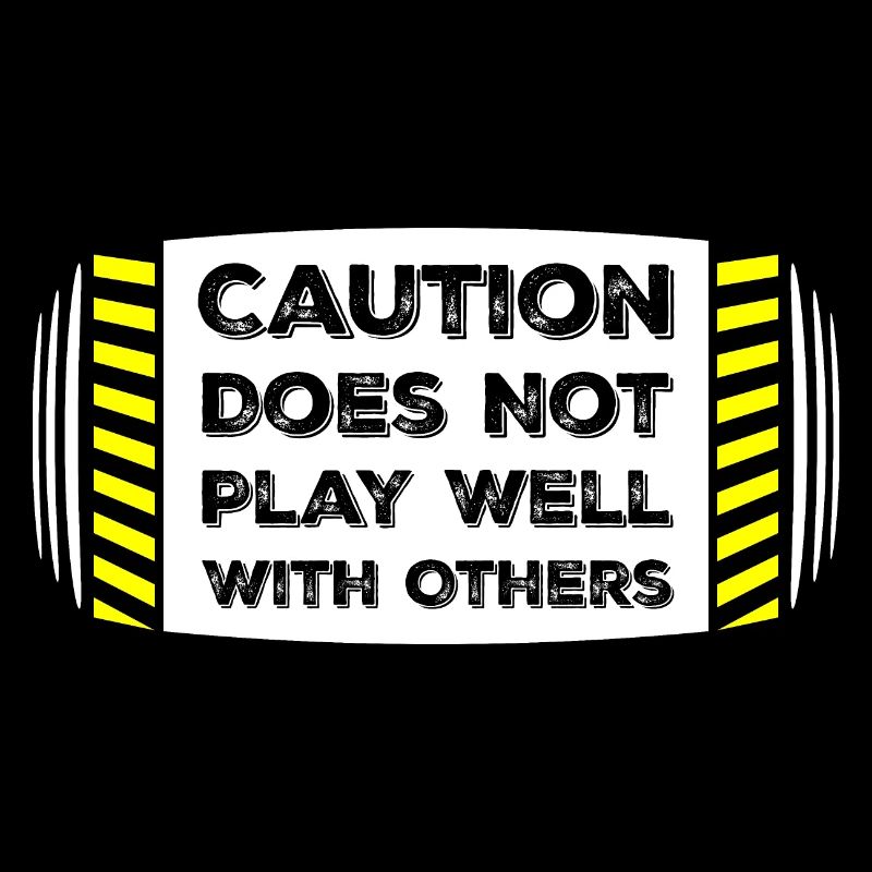 Caution Does Not Play Well With Others Warnung