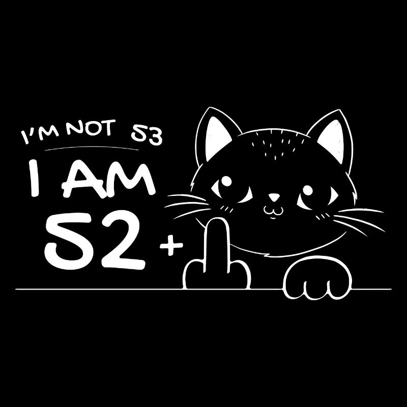 Ich bin nicht 53, ich bin 52 plus 1 Mittelfinger Katzenflip