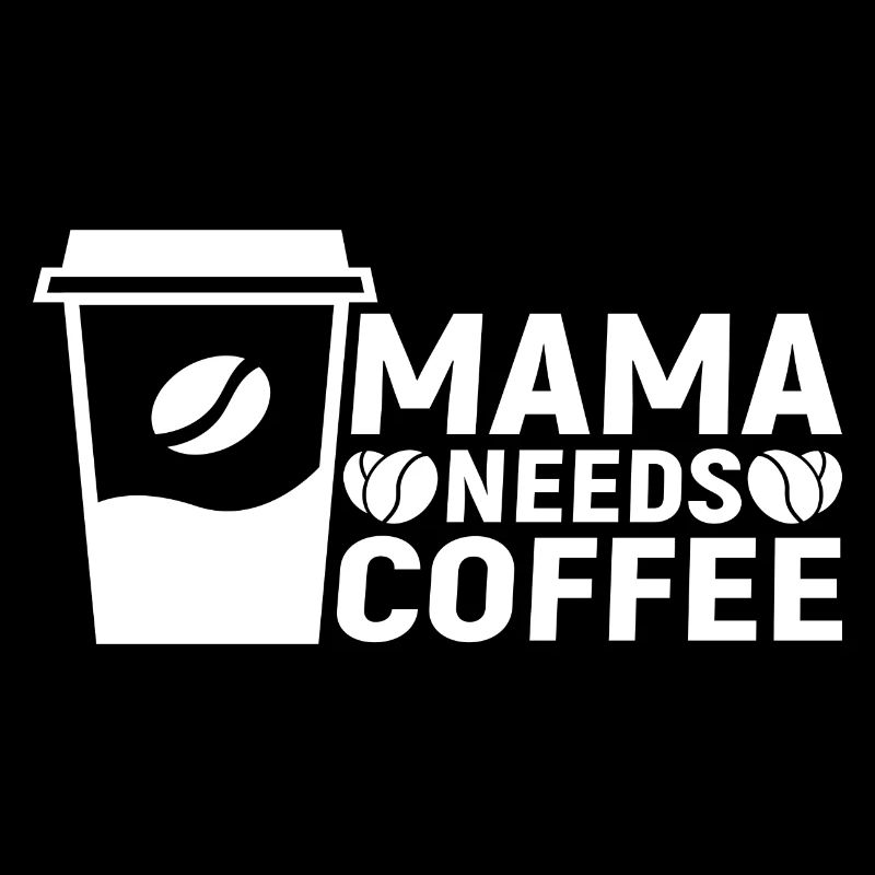 Mama needs Coffee
