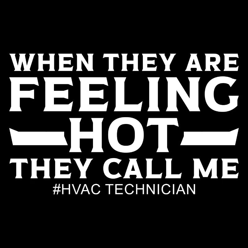 When They Feeling Hot Funny HVOC Technician