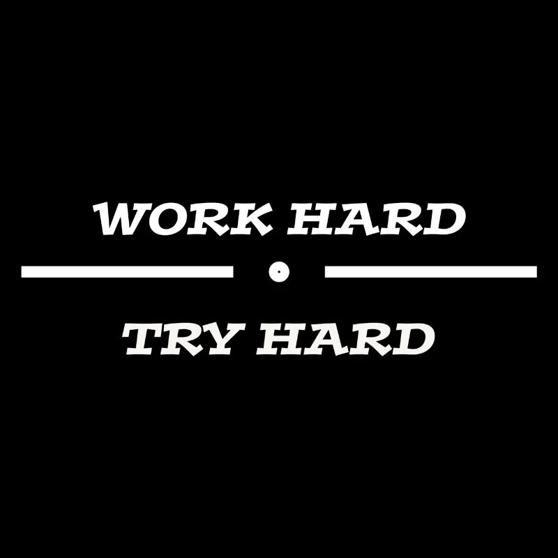 Work Hard, Try Hard !