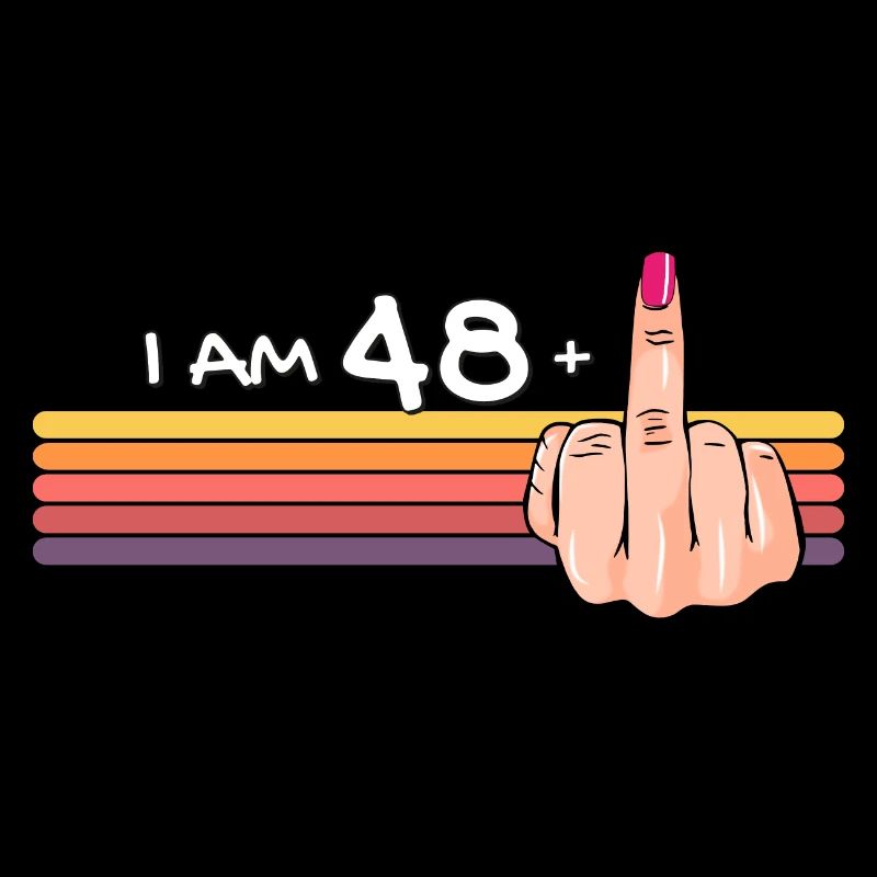 Ich bin 48 + 1 Mittelfinger-Shirt Ich bin 48 plus,