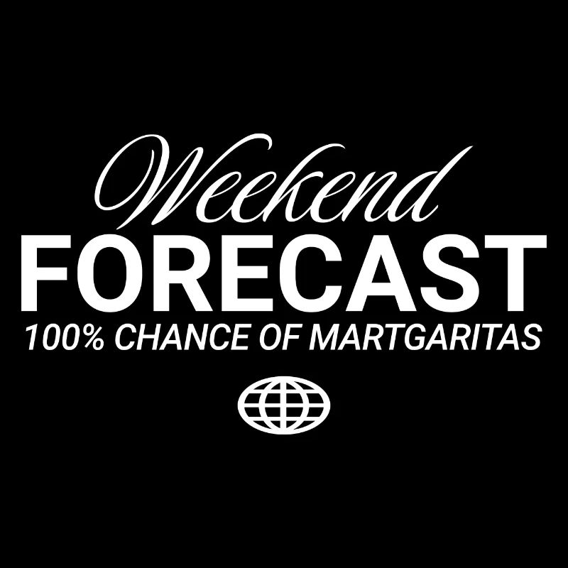 Weekend Forecast 100% Chance Margaritas