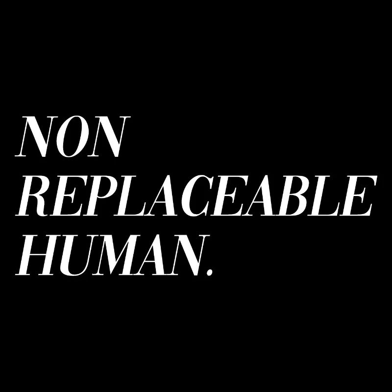 Non Replaceable Human