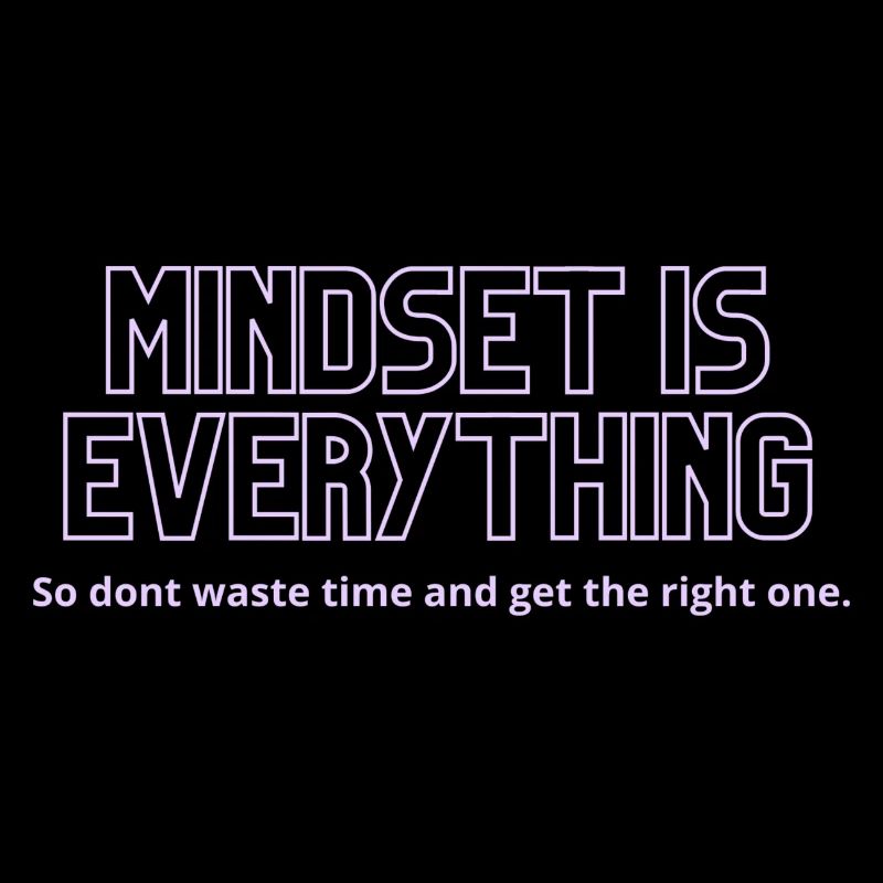 Mindset is everything