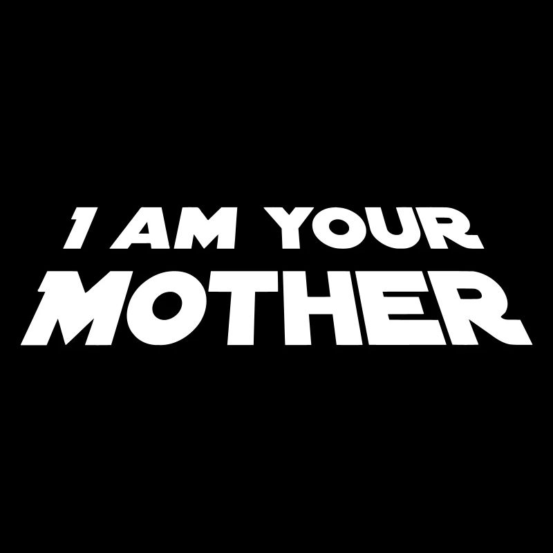 I Am Your Mother