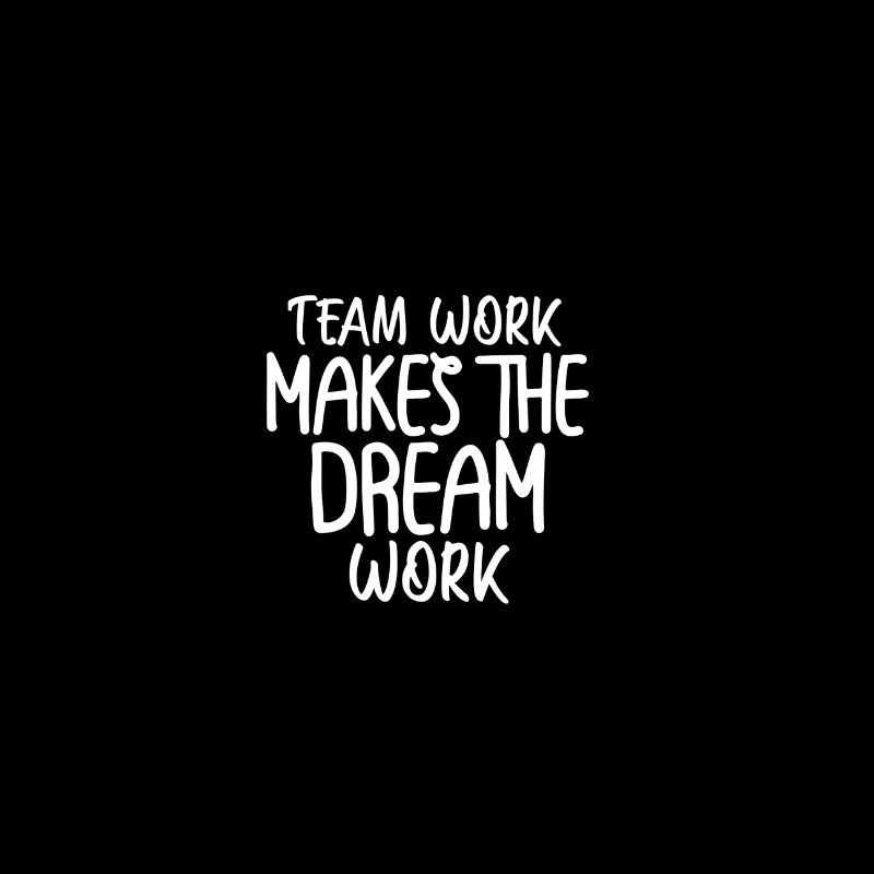 team work makes the dream work