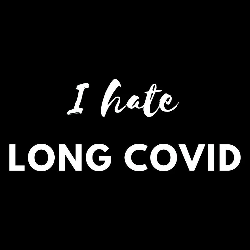 I hate Longcovid Corona Lockdown Virus Krank Funny