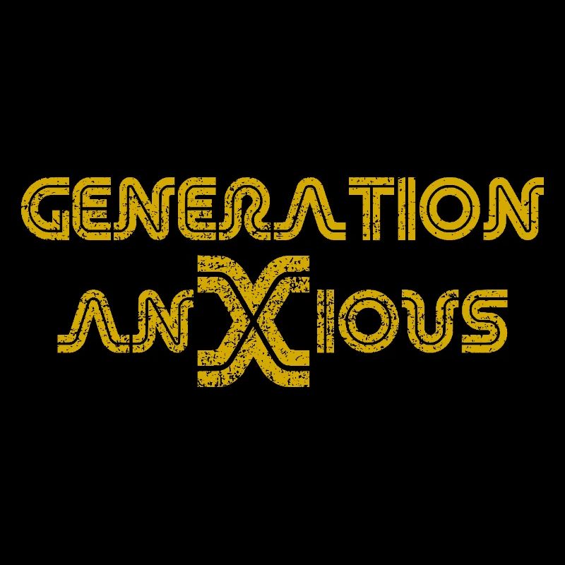 Funny Generation Anxious Sarcasm Humor Text Design