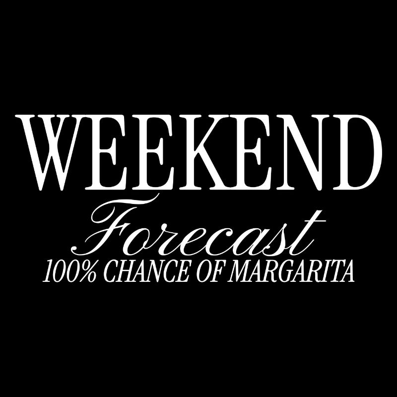 Weekend Forecast 100% Chance Margaritas