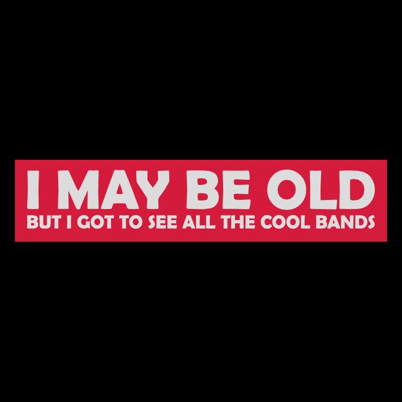 I may be old