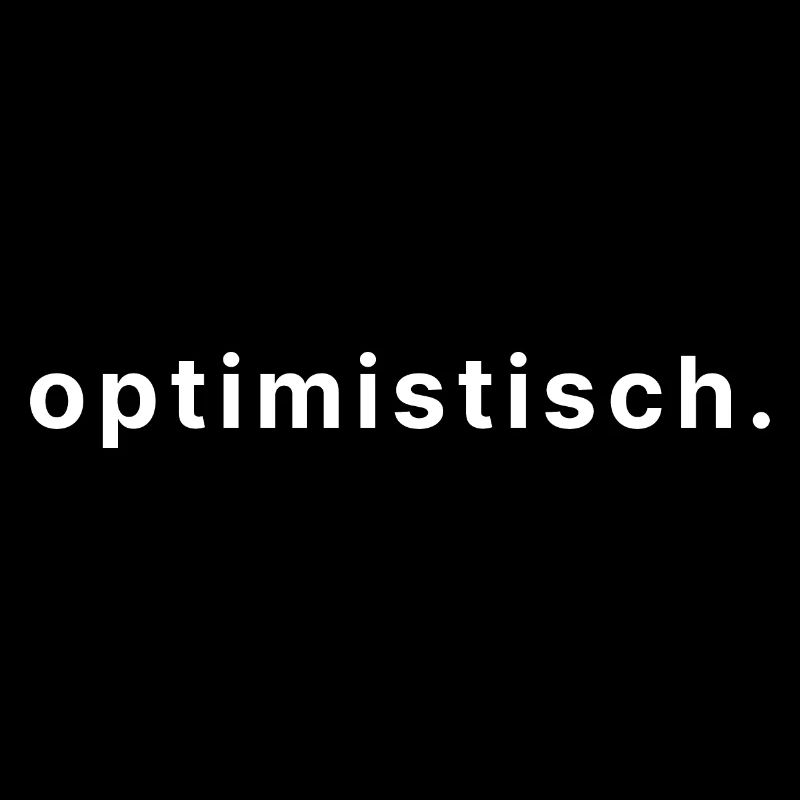 optimistisch.