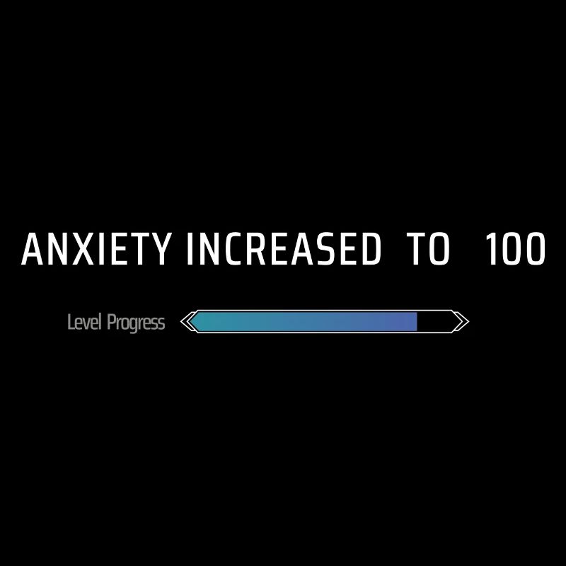 L’anxiété a augmenté à 100