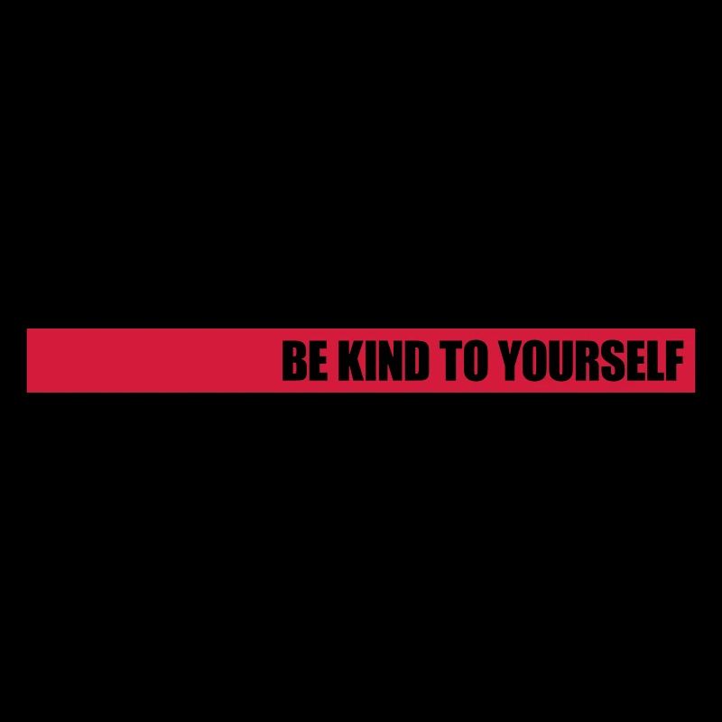 be kind to yourself