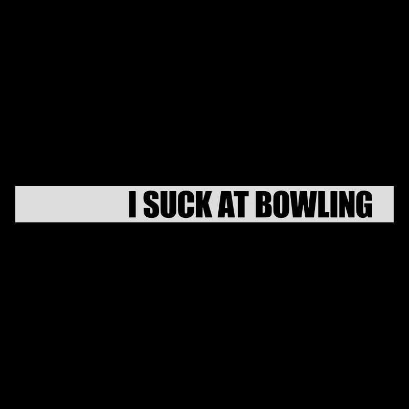 I suck at bowling