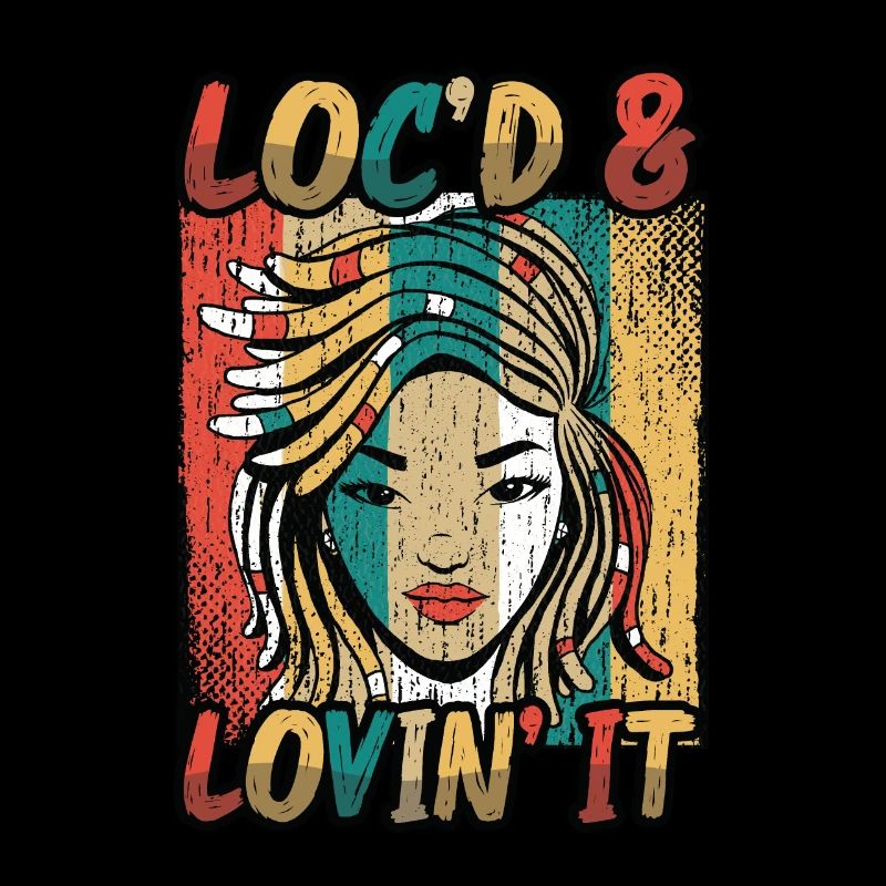 Locd And Lovin It Dreadlocks Melanin Black Queen