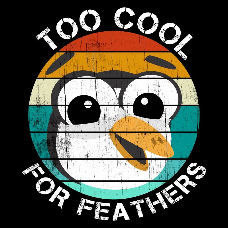 Pinguin Spruch Too Cool For Feathers
