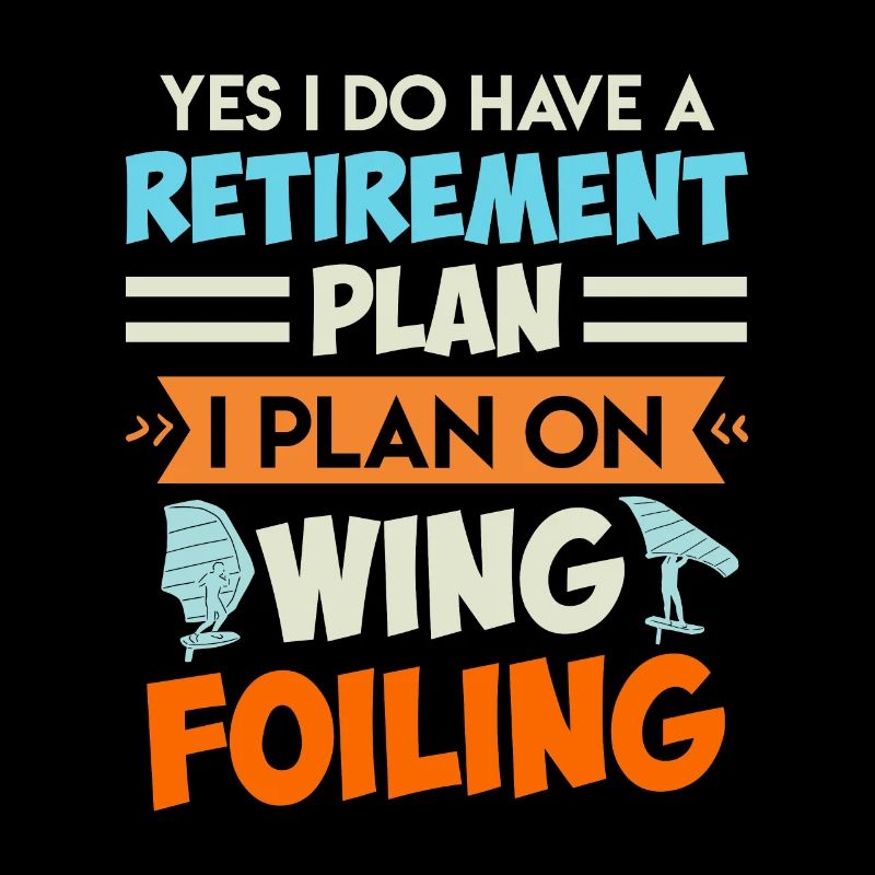 Retirement Plan Wing Surfing Wing Foil Wing Foil