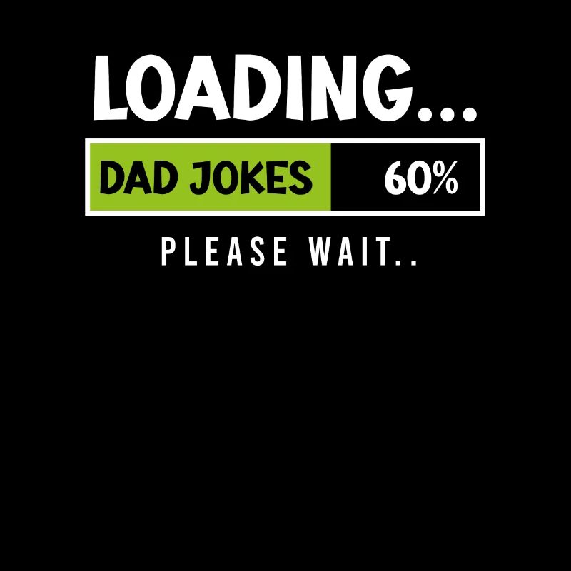 Dad Jokes please Wait Papa Jokes Father