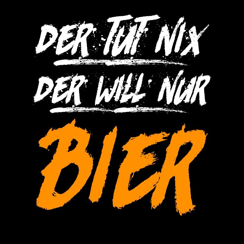 Der will nur Bier trinken Biertrinker