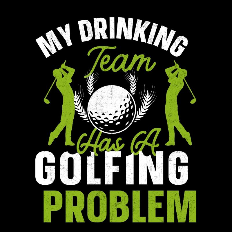 My Drinking Team Has A Golfing Problem Golfspieler