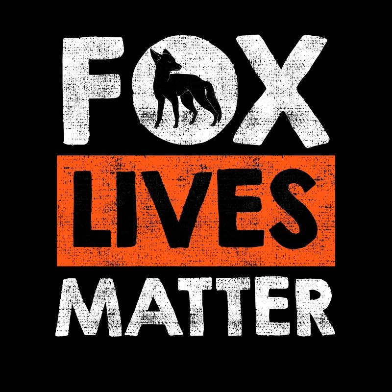 Fox lives Matter Les vies de Fox sont importantes
