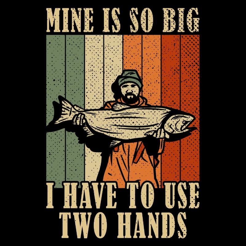 Le mien est si gros que je dois utiliser la pêche à deux mains