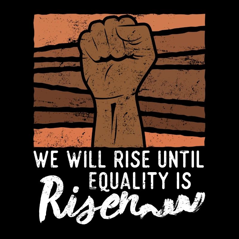 We will rise until equality is risen Afro Afrika