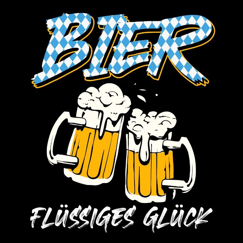 Bier Flüssiges Glück Biertrinker Bierfan Bayerisch
