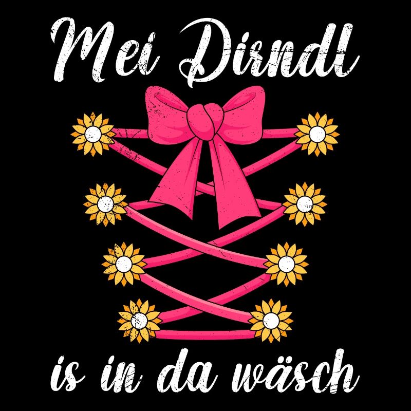 Mein Dirndl is in da Wäsch Bayerisches Dirndl Shir