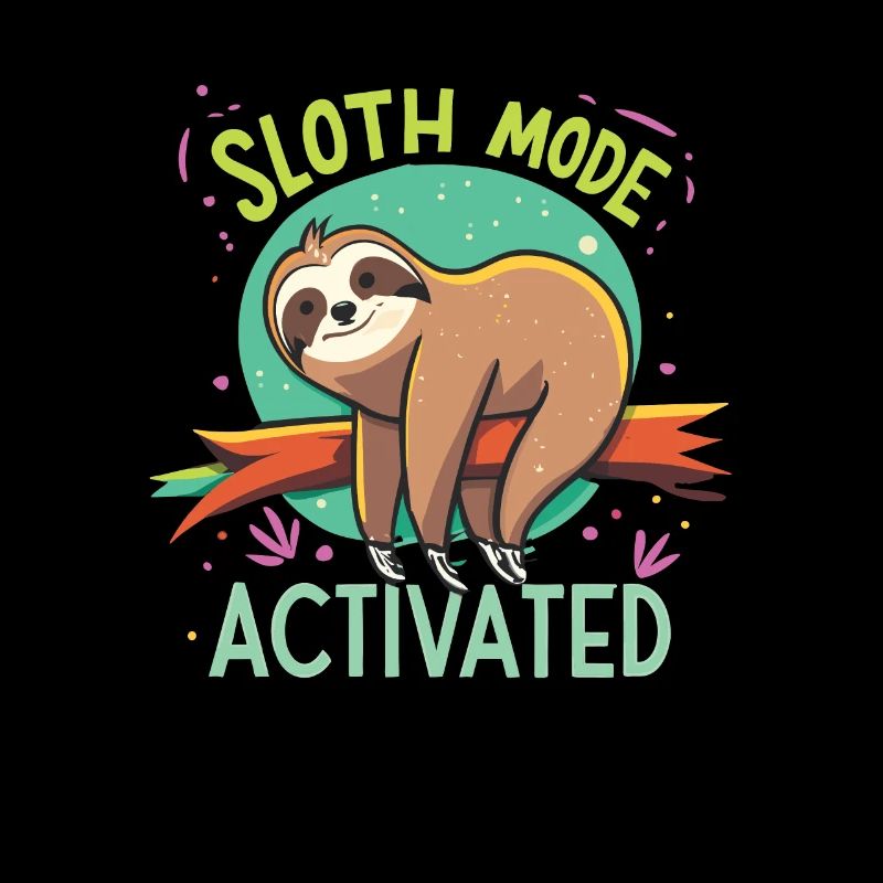 Sloth Mode Activated Funny Sloth