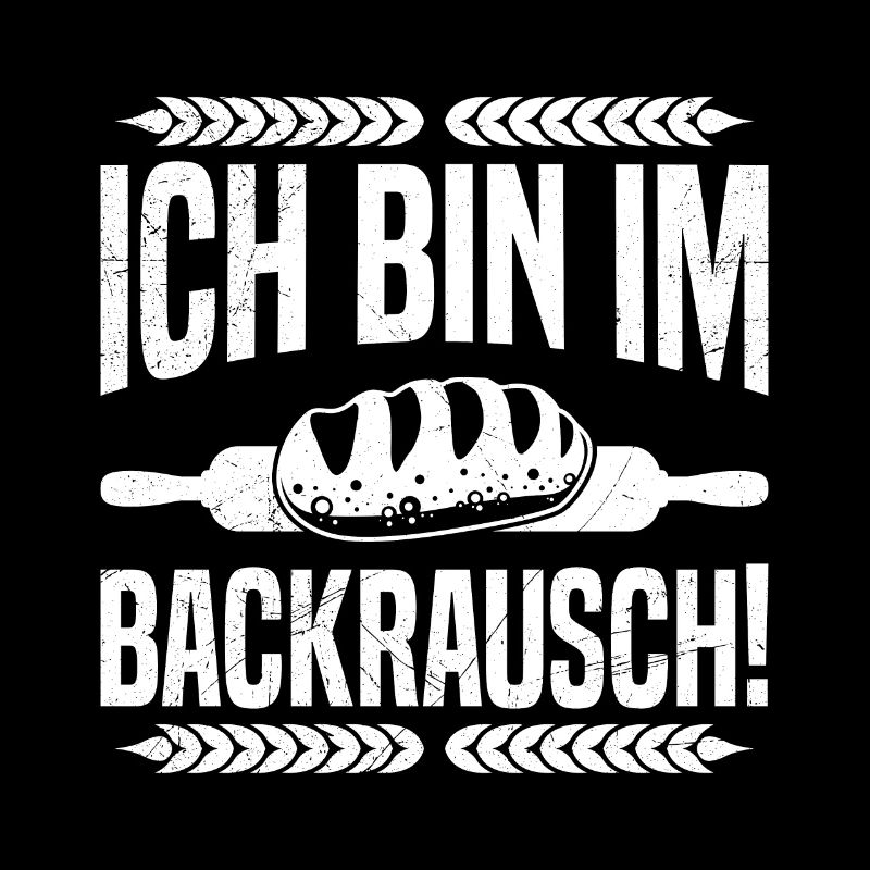 Brotbäcker Ich bin im Backrausch Backliebe