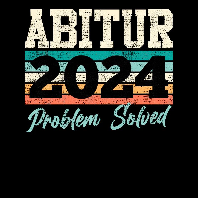 Abitur 2024 Problem Solved Abiturienten Lustiges