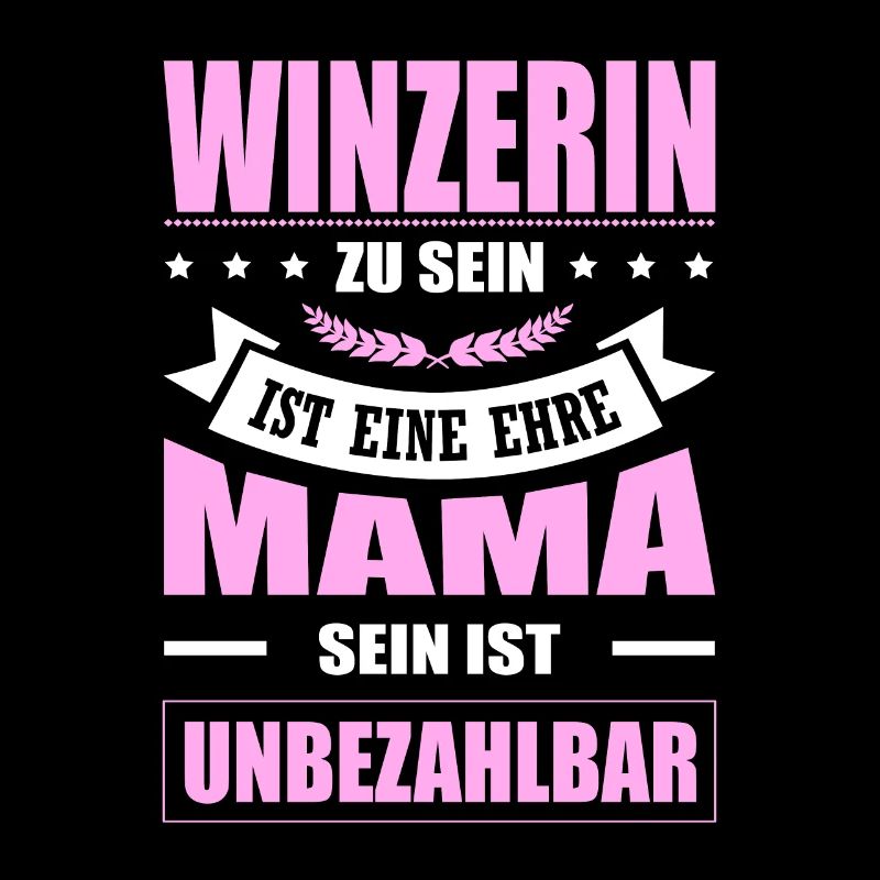 Winzerin Zu Sein Eine Ehre Mama Sein Unbezahlbar