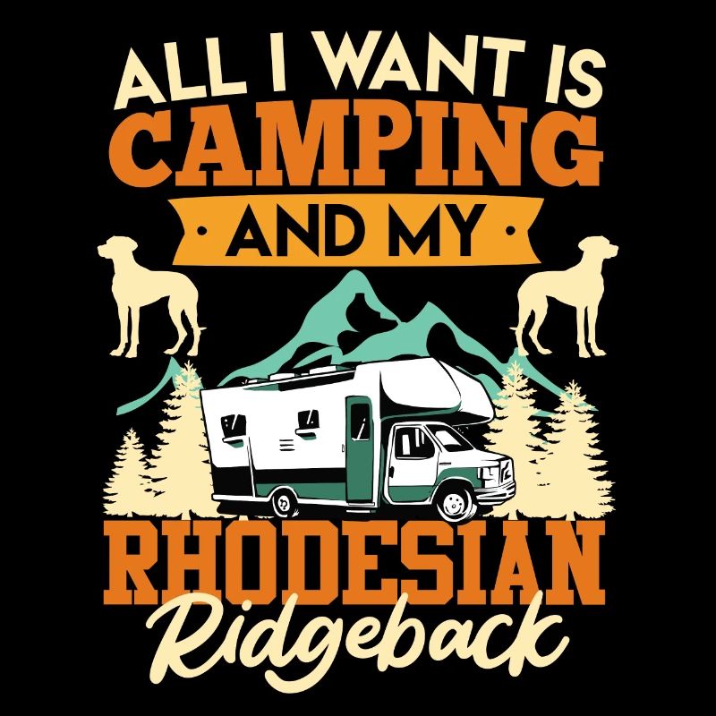 Rhodesian Ridgeback ALL I WANT IS CAMPING