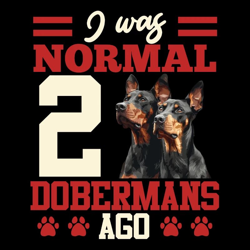 Chien Doberman J'ÉTAIS NORMAL IL Y A 2 DOBERMANS Drôle