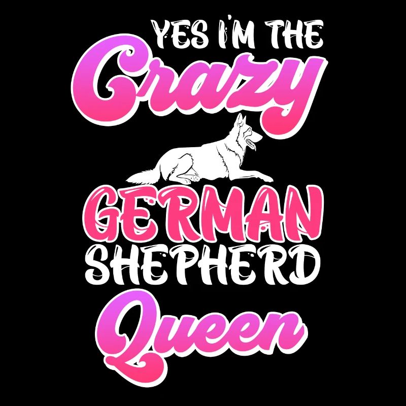 Schäferhund I'm the Crazy German Shepherd Queen
