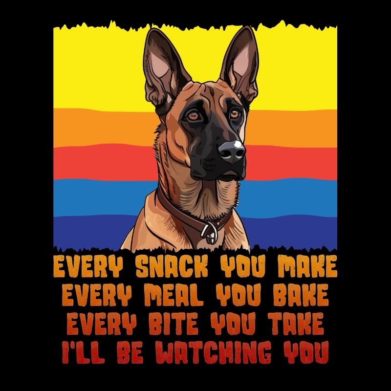 Malinois EVERY SNACK YOU MAKE Belgischer
