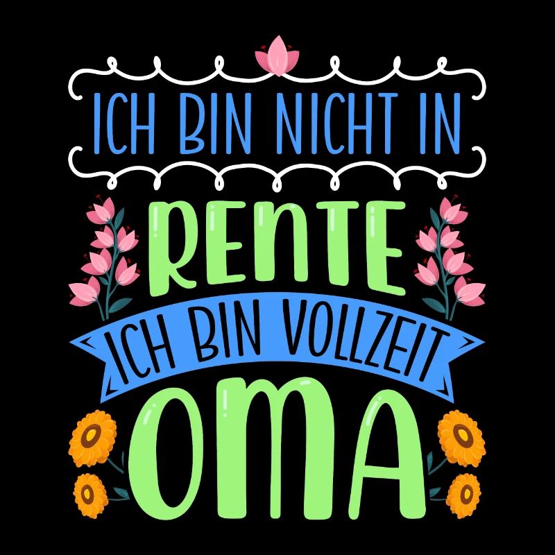 Großmutter BIN NICHT IN RENTE BIN VOLLZEIT OMA