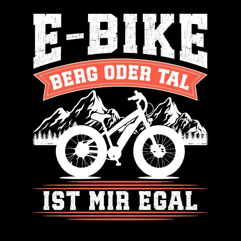 E-BIKE BERG ODER TAL IST MIR EGAL Lustiges
