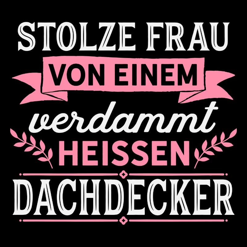 Dachdecker - Stolze Frau - Geschenk