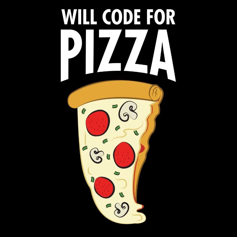 Will Code For Pizza - Funny Programmer Slogan