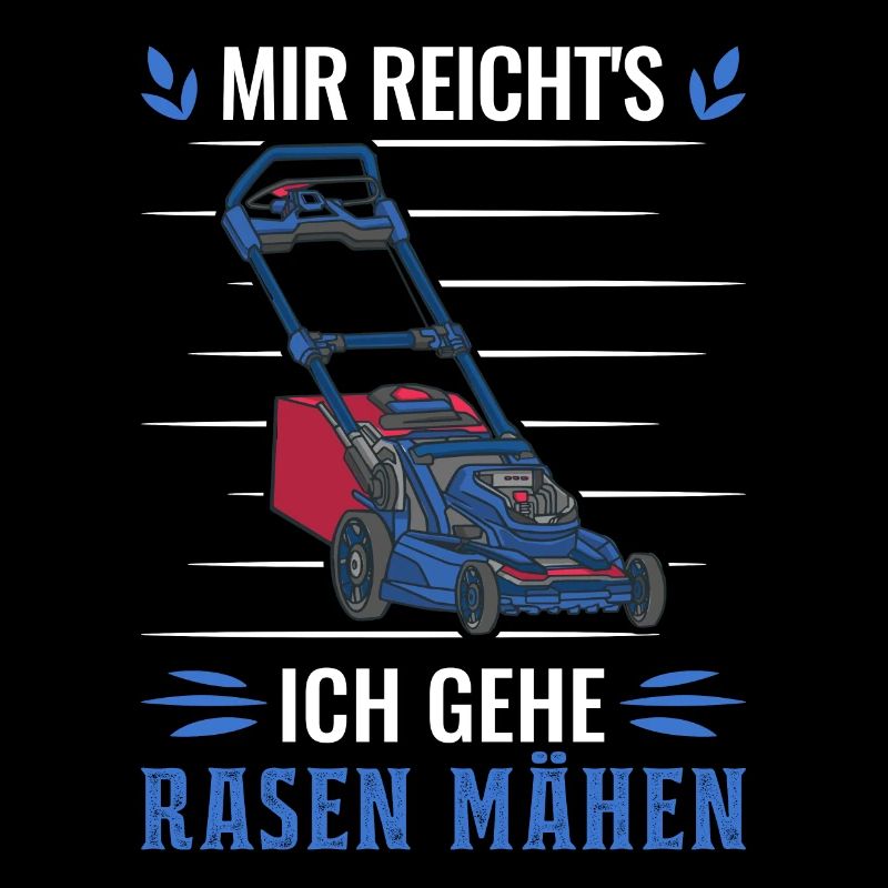 Mir reichts Ich gehe Rasen mähen Rasenmäher