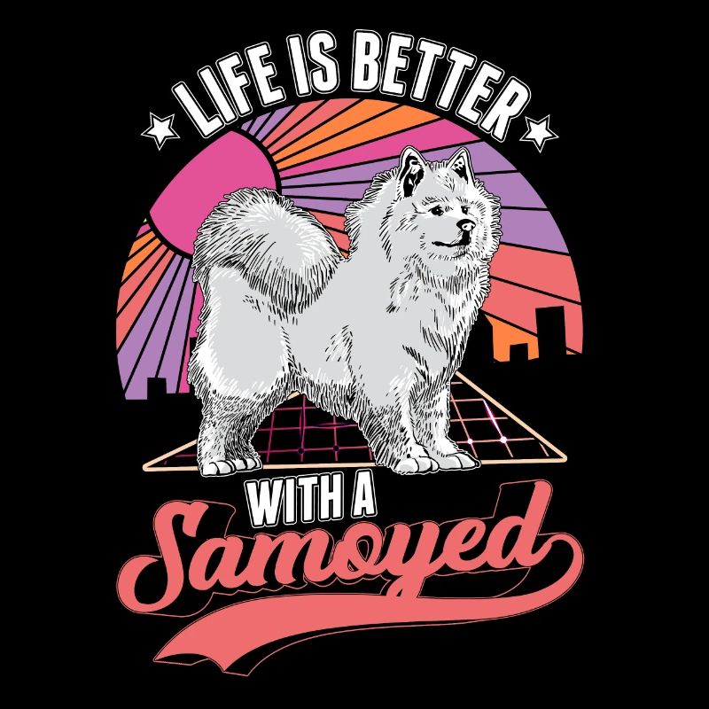 Life is better with a Samoyed Samojede Samojeden