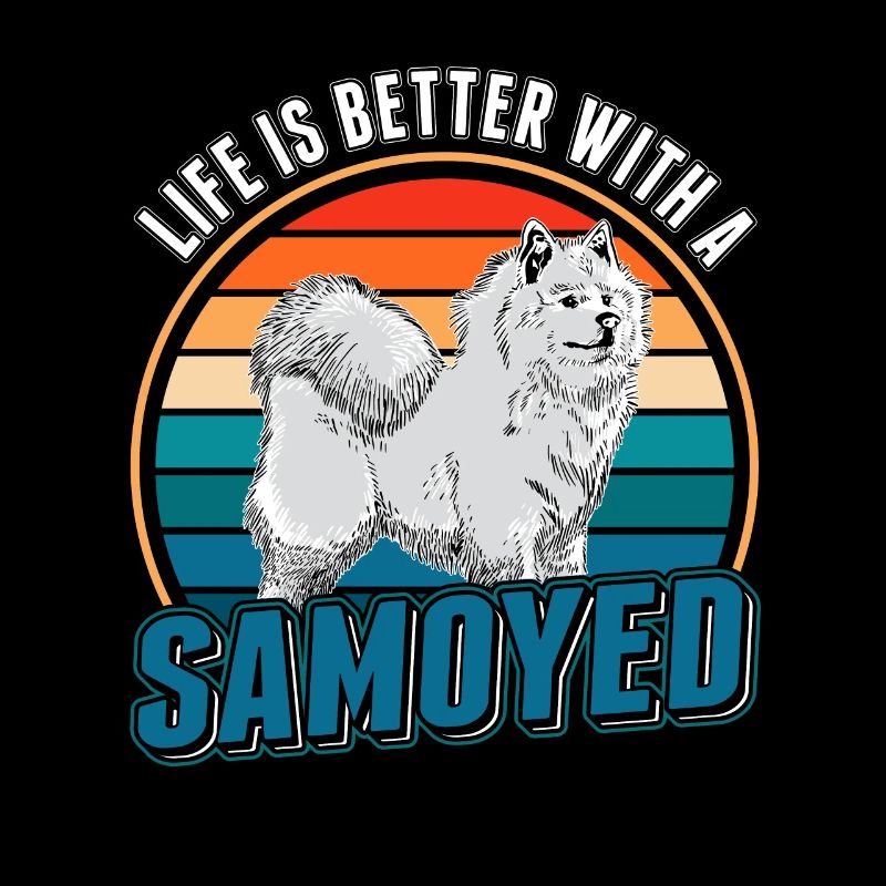 Life is better with a Samoyed Samojede Samojeden