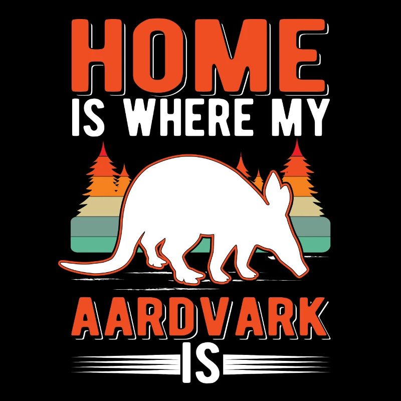 Home is where my Aardvark is Erdferkel