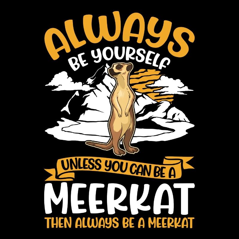 Sois toujours toi-même Suricate Erdmännchen